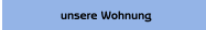 unsere Wohnung